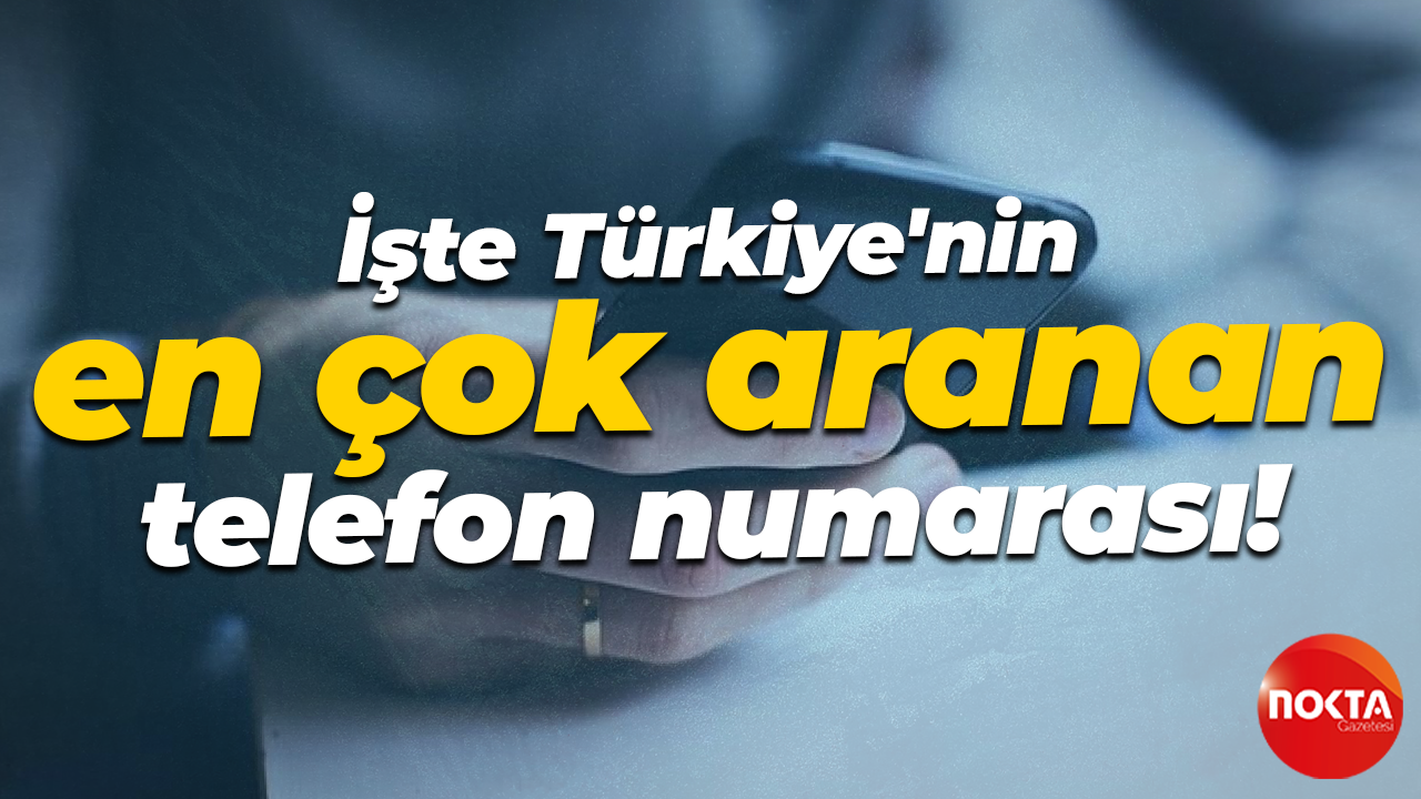 İşte Türkiye'nin en çok aranan telefon numarası!