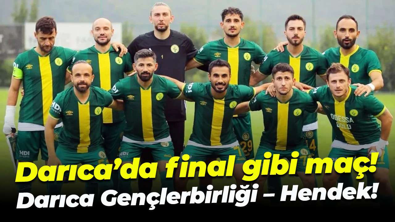 Darıca’da final gibi maç! Darıca Gençlerbirliği – Hendek!