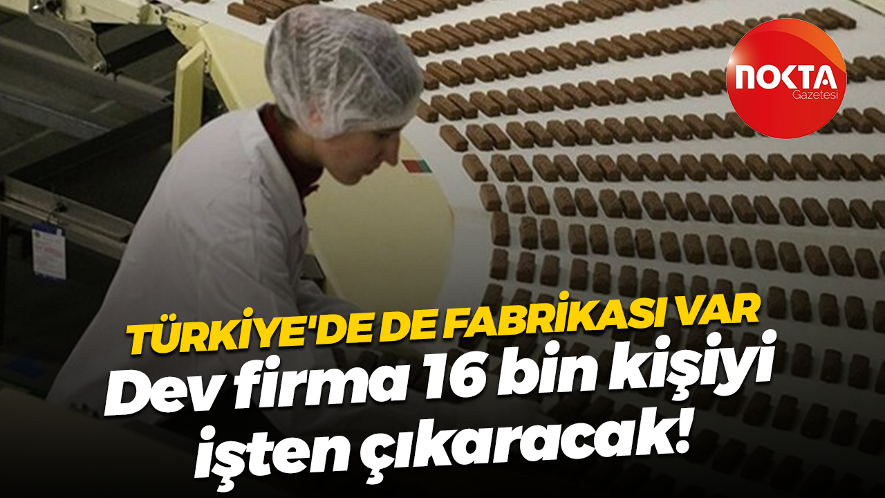 Gıda devi Nestle, 16 bin kişiyi işten çıkaracak!