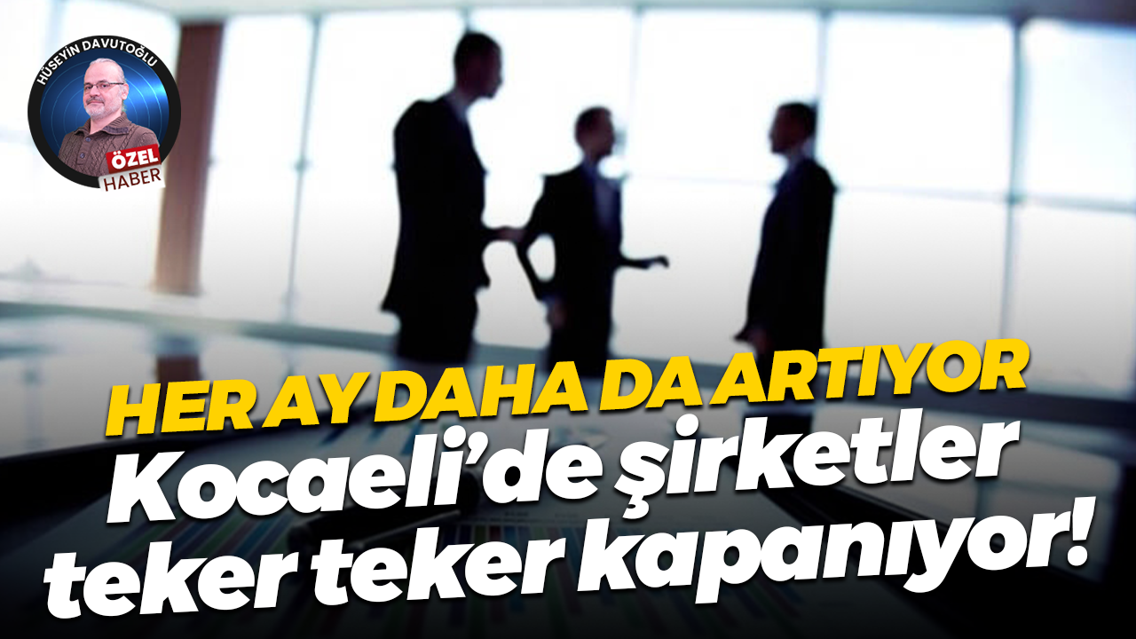Her ay daha da artıyor; Kocaeli’de şirketler teker teker kapanıyor!