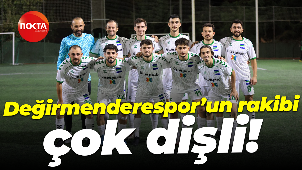 Değirmenderespor’un rakibi çok dişli!