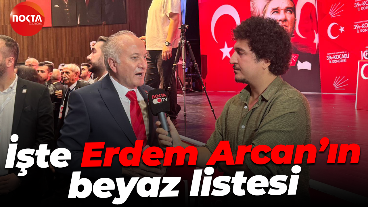 İşte Erdem Arcan’ın beyaz listesi