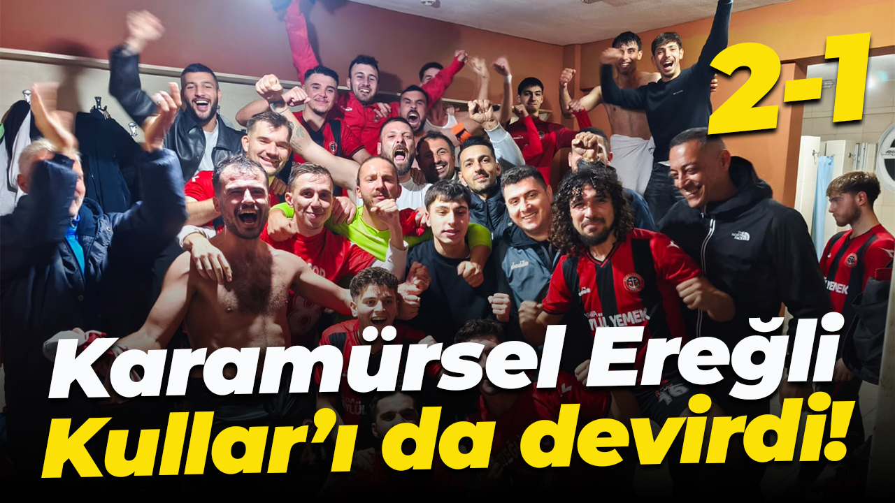 Karamürsel Ereğli, Kullar’ı da devirdi! “2-1”