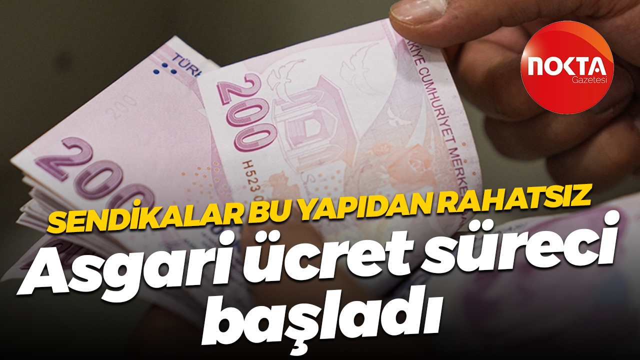Asgari ücrette süreç başladı! Sendikalar kurulan yapıdan rahatsız