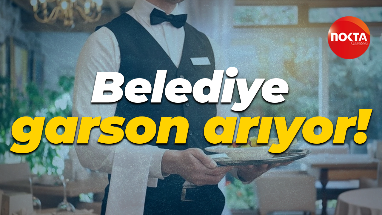 Belediye garson arıyor!