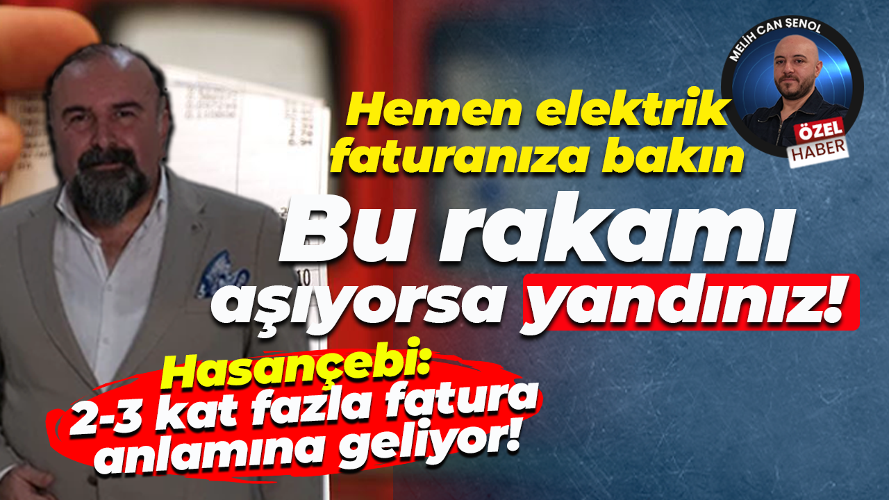Gökmen Hasançebi yeni uygulamayı değerlendirdi: 2-3 kat fazla elektrik faturası anlamına geliyor!