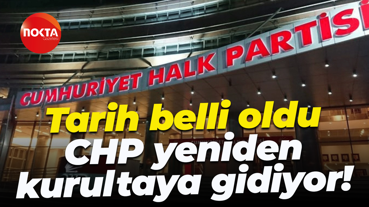 Tarih belli oldu; CHP yeniden kurultaya gidiyor!