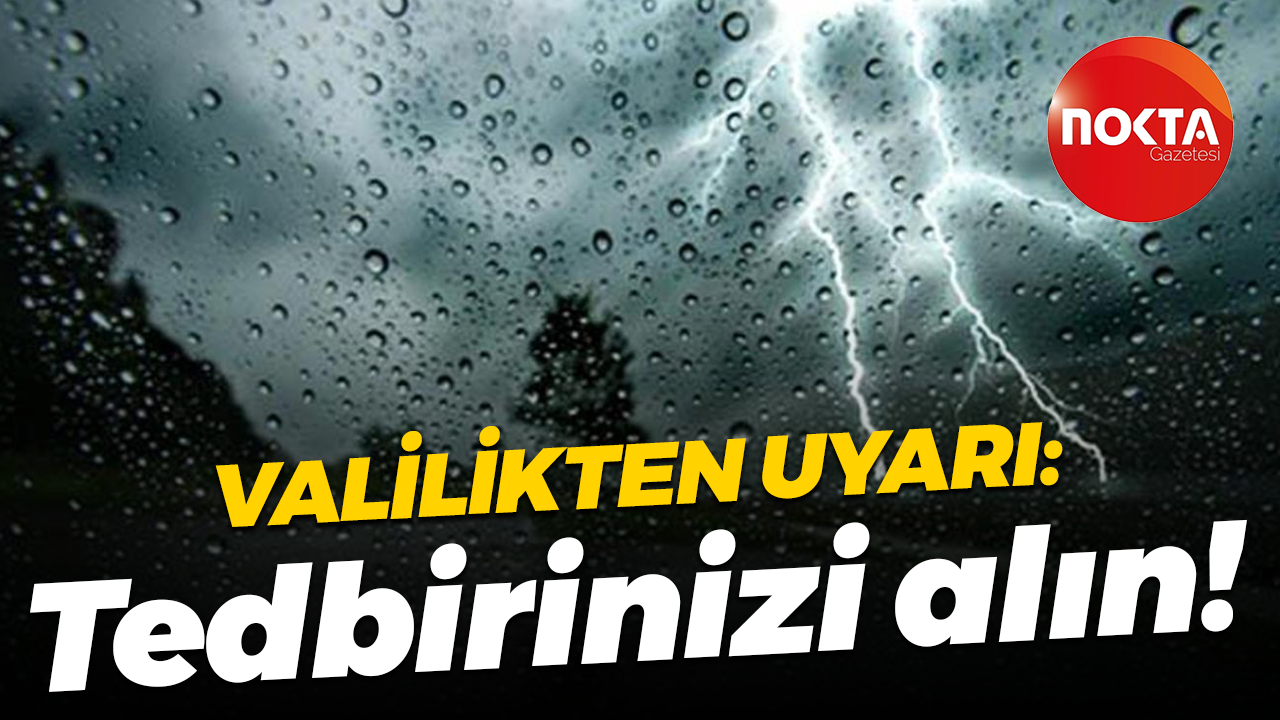 Valilikten uyarı: Tedbirinizi alın!