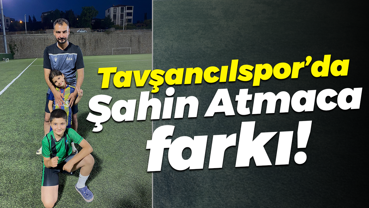 Tavşancılspor’da Şahin Atmaca farkı!