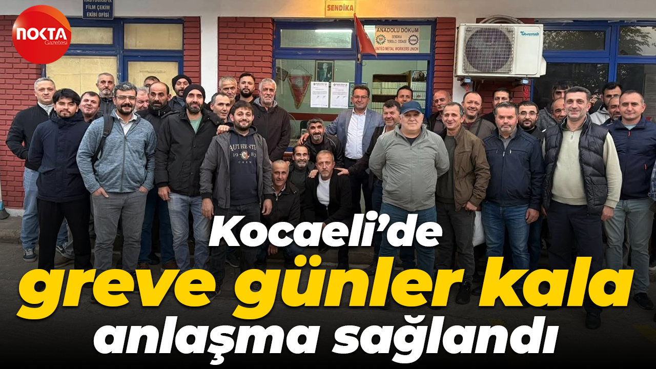Kocaeli’de greve günler kala anlaşma sağlandı