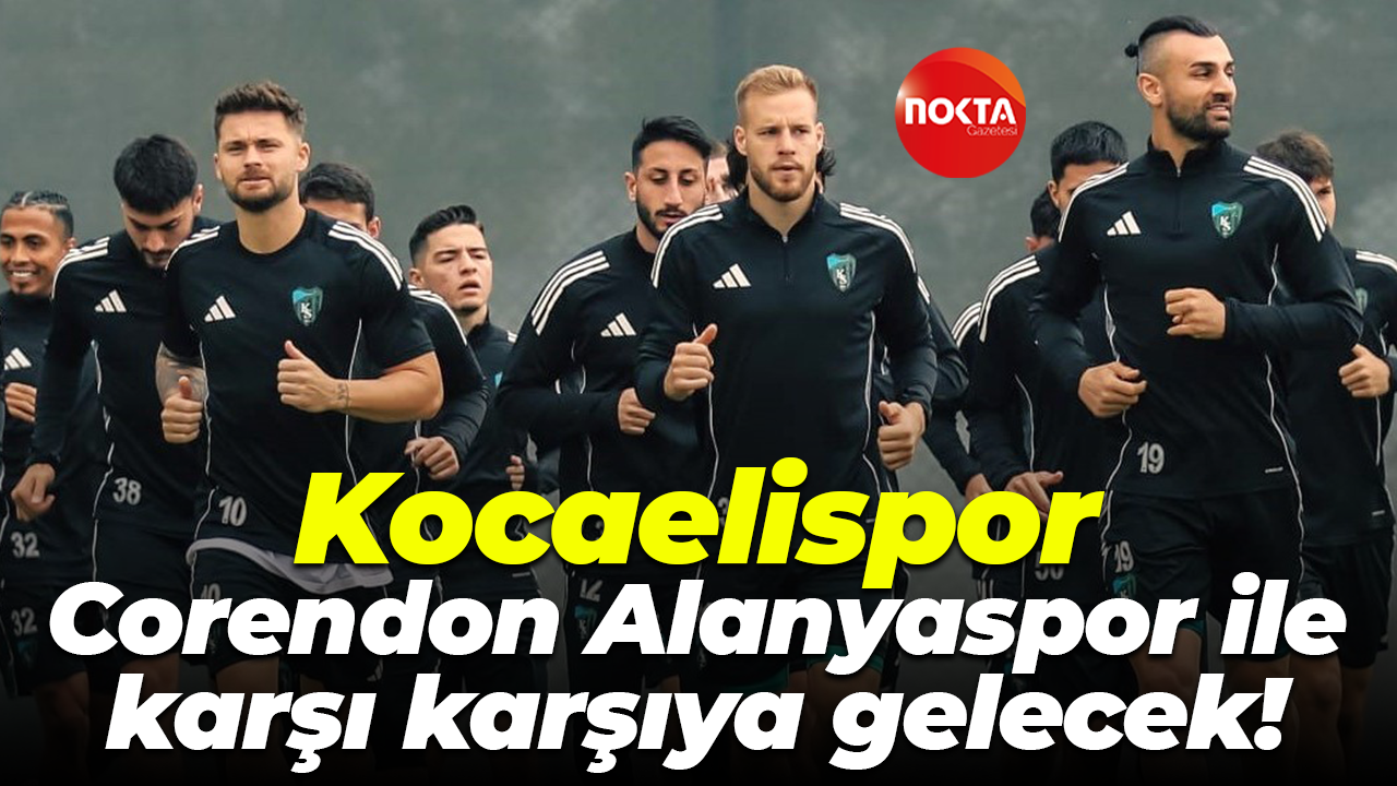 Kocaelispor, Corendon Alanyaspor ile karşı karşıya gelecek!