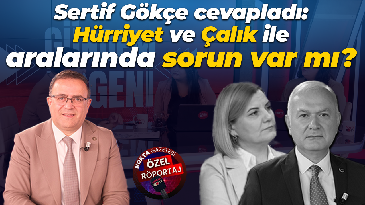 Sertif Gökçe cevapladı: Fatma Kaplan Hürriyet ve Ahmet Çalık ile aralarında sorun var mı?