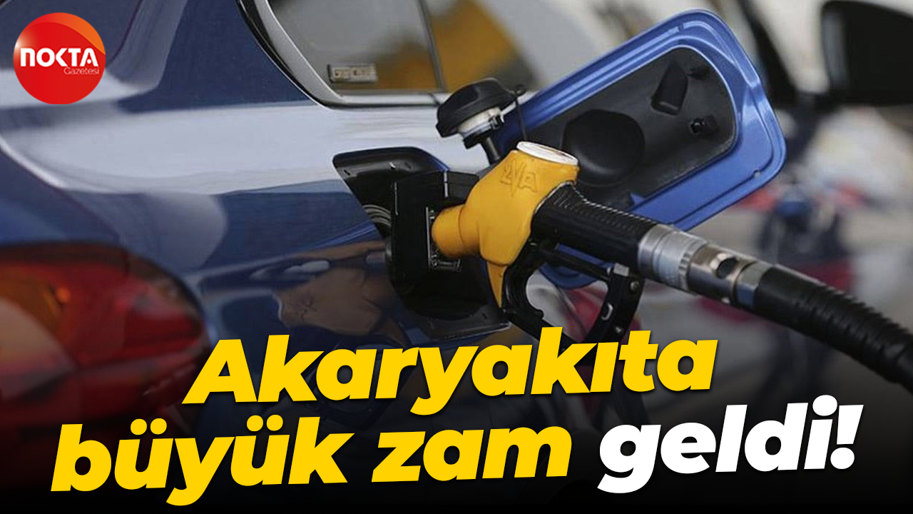 Akaryakıta büyük zam geldi!