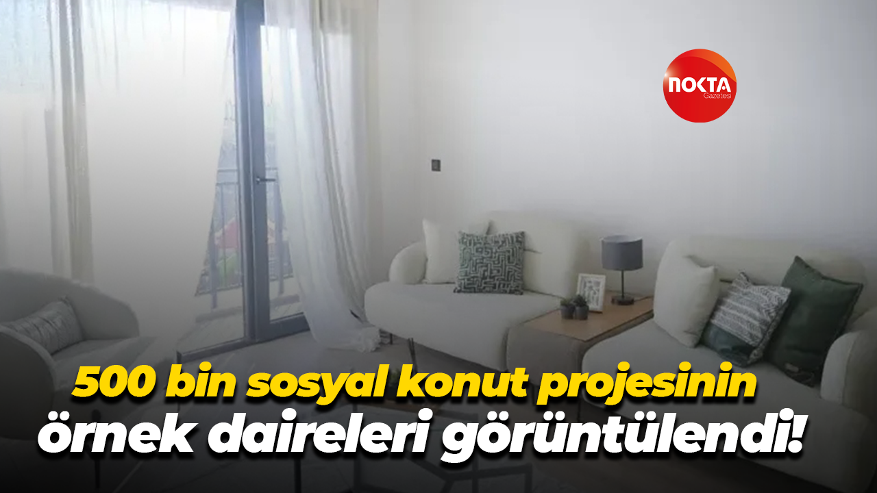 500 bin sosyal konut projesinin örnek daireleri görüntülendi!