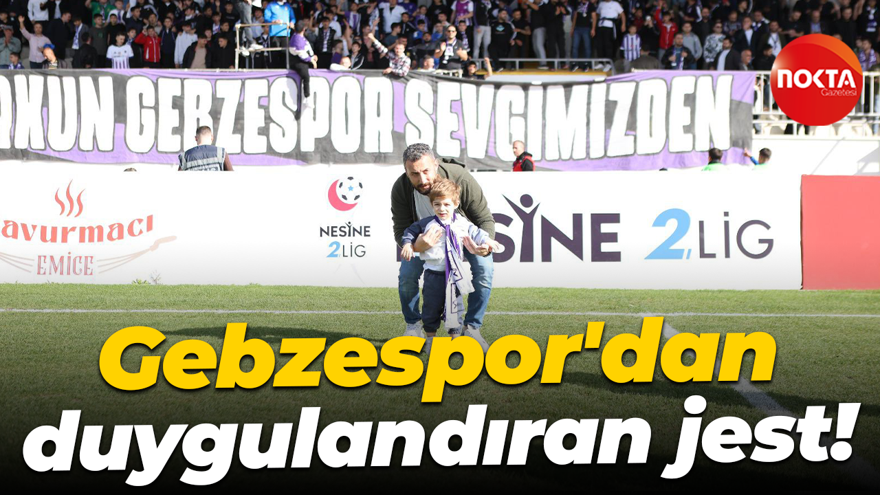Gebzespor'dan duygulandıran jest!