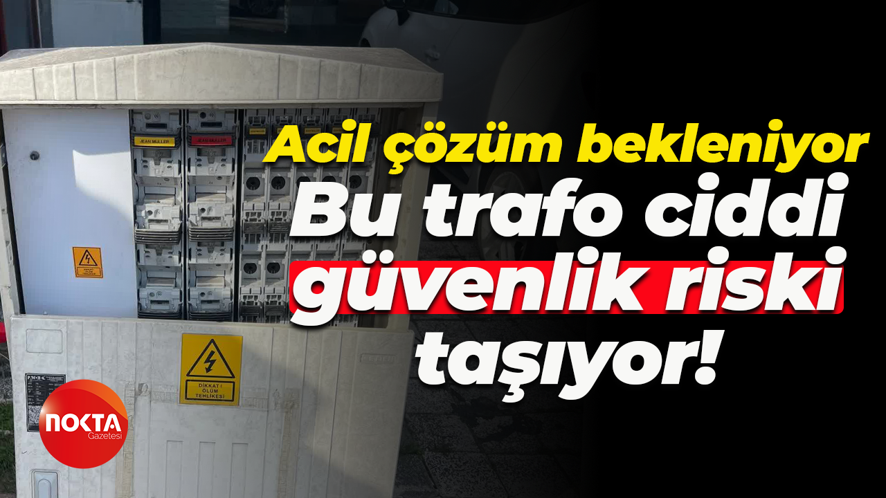 Acil çözüm bekleniyor... Bu trafo ciddi güvenlik riski taşıyor!