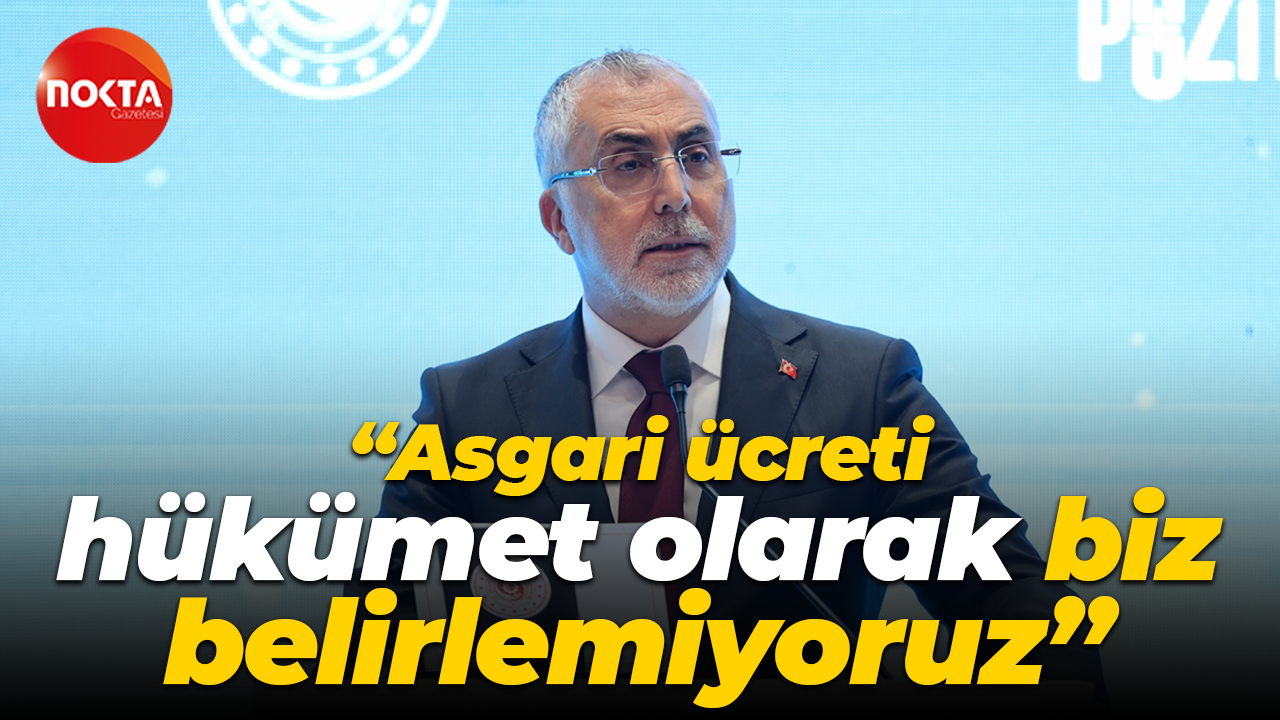Bakan Vedat Işıkhan: Asgari ücreti hükümet olarak biz belirlemiyoruz