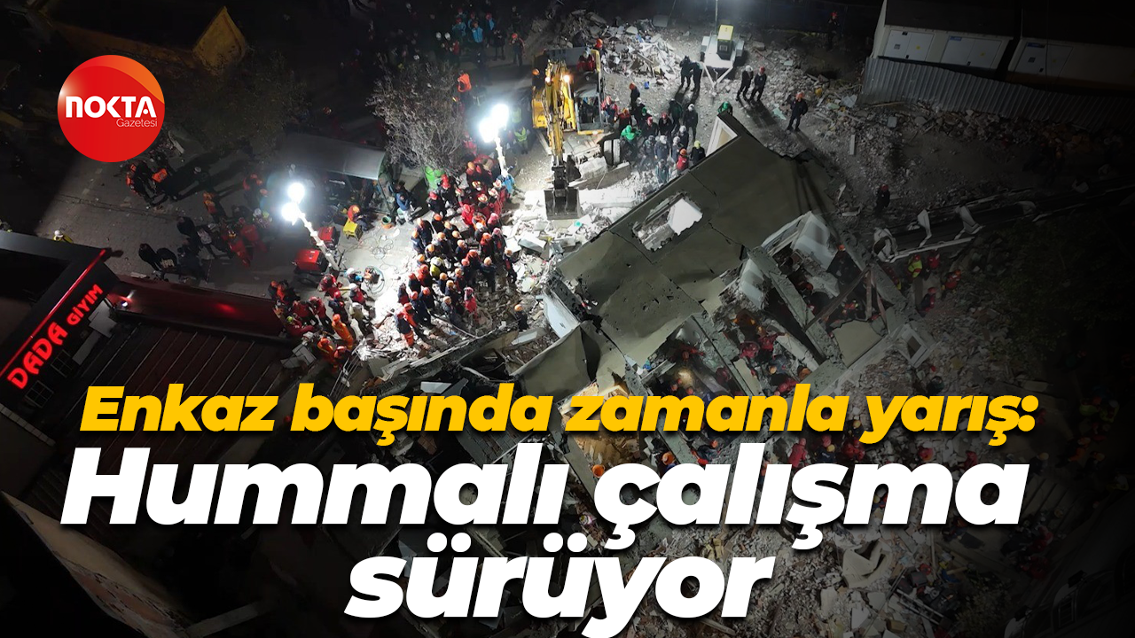 Enkaz başında zamanla yarış: Hummalı çalışma sürüyor