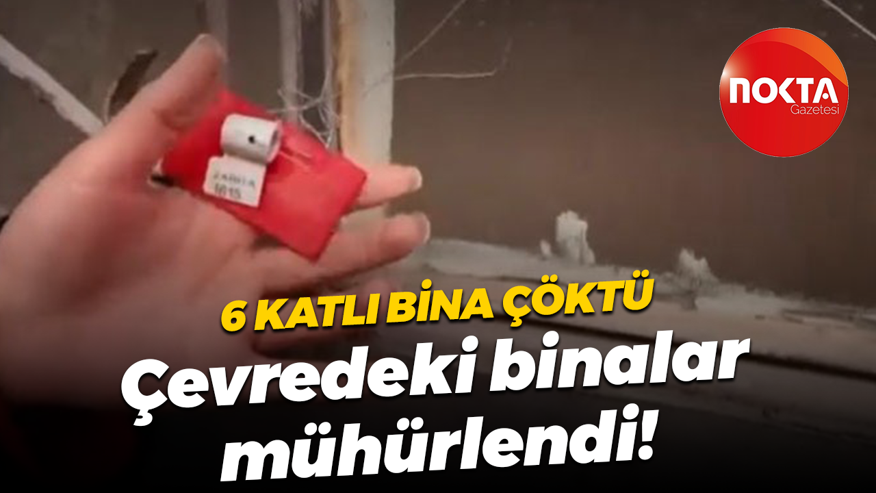 6 katlı bina çöktü; Çevredeki binalar mühürlendi!
