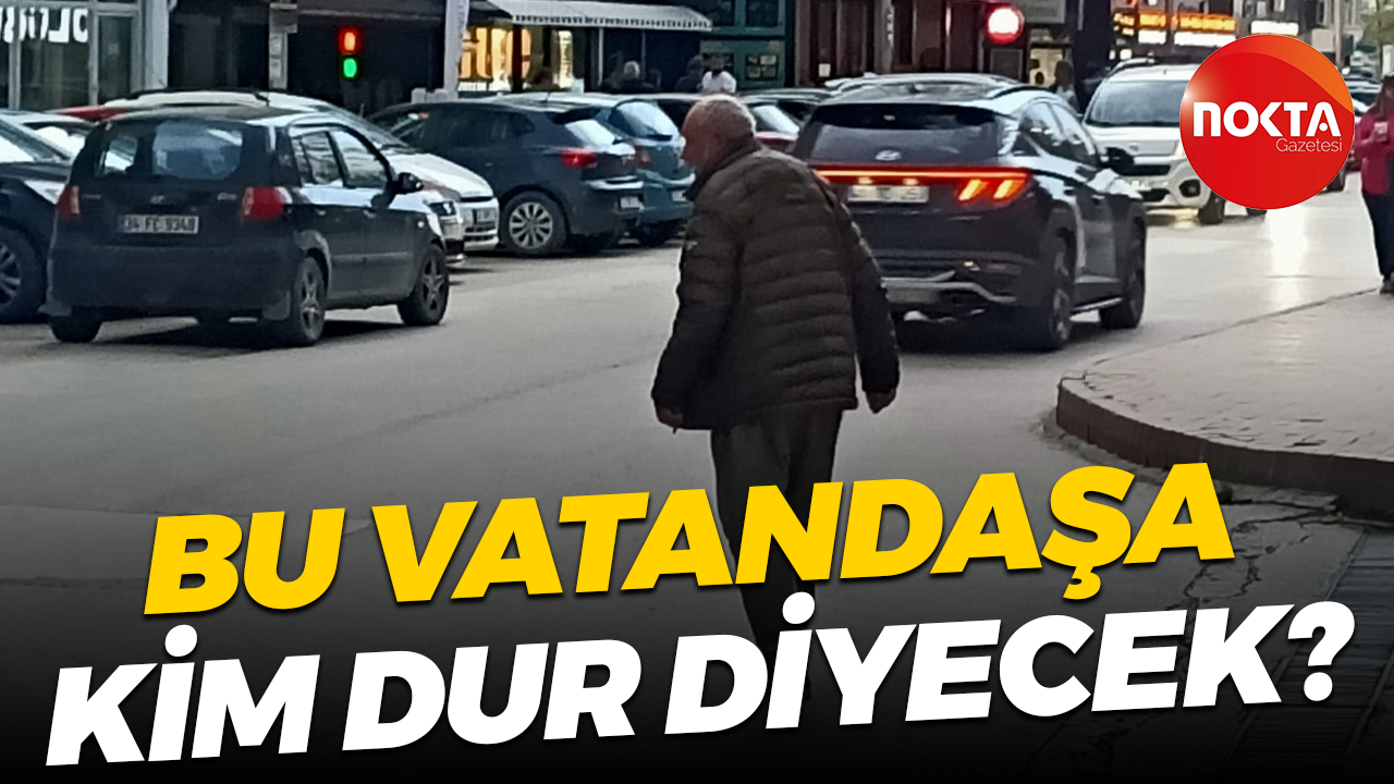Bu vatandaşa kim dur diyecek?