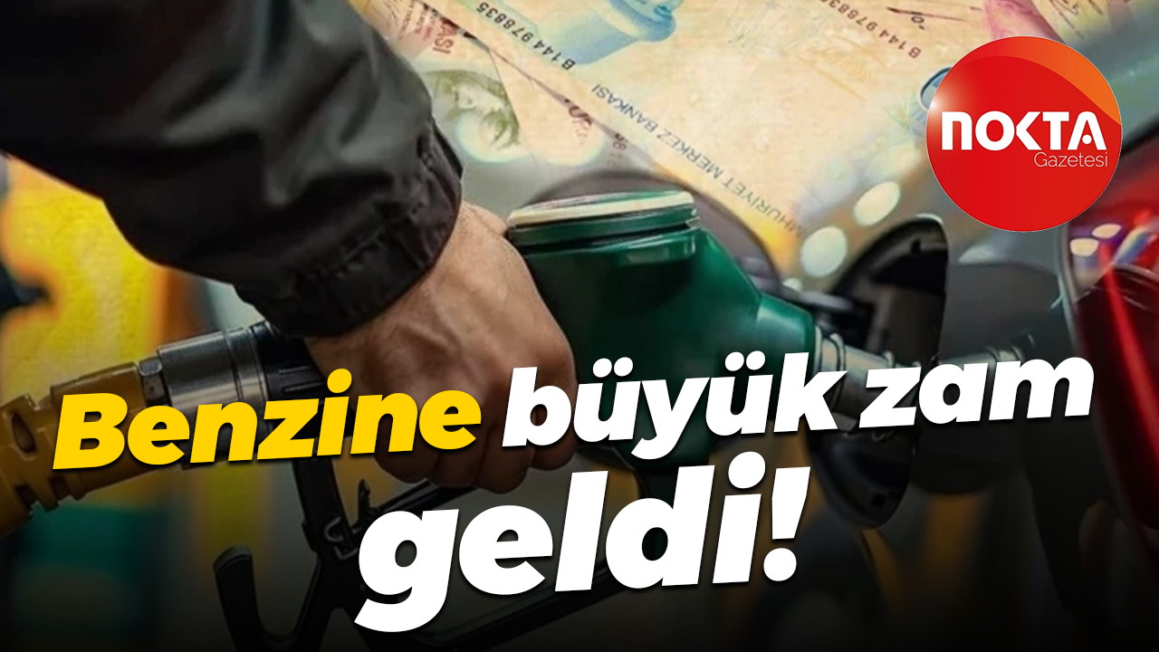 Benzine büyük zam geldi!
