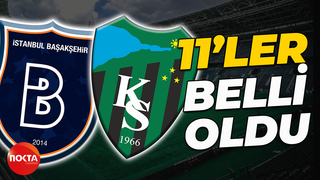 Başakşehir - Kocaelispor maçında 11’ler belli oldu
