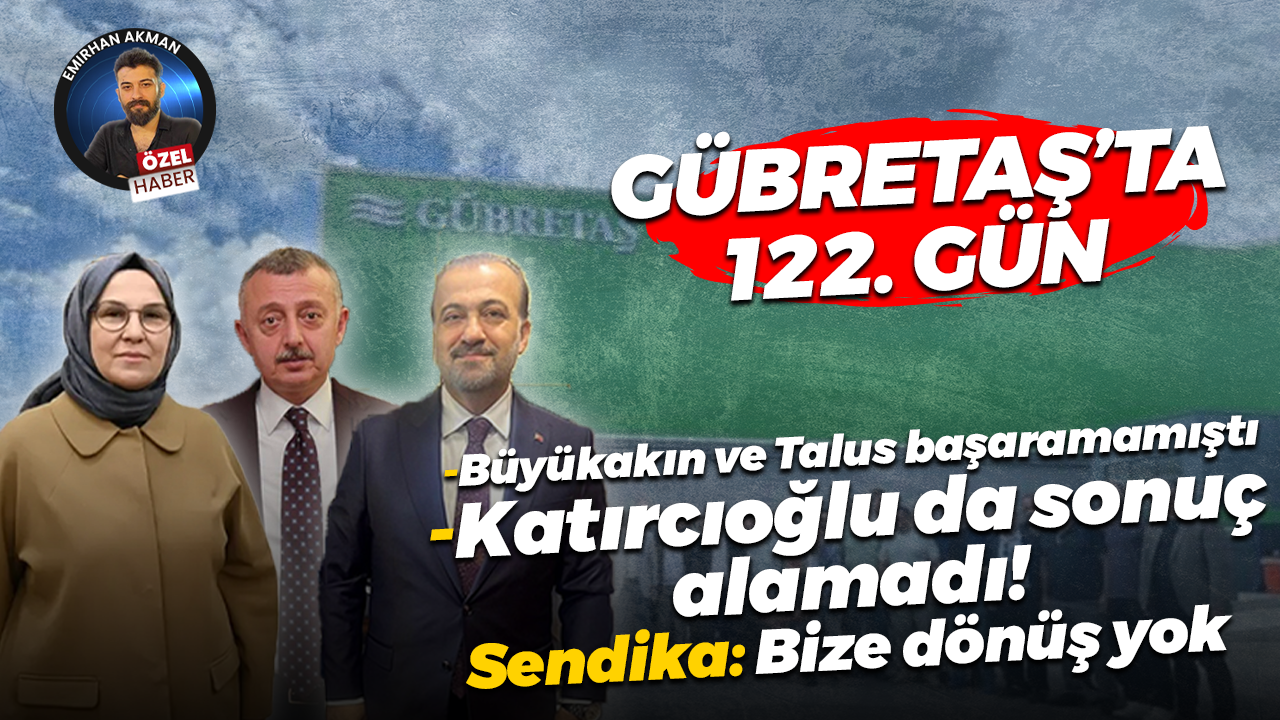 Katırcıoğlu Gübretaş için bir hafta demişti ama olmadı! Sendika dönüş bekliyor fakat ses yok