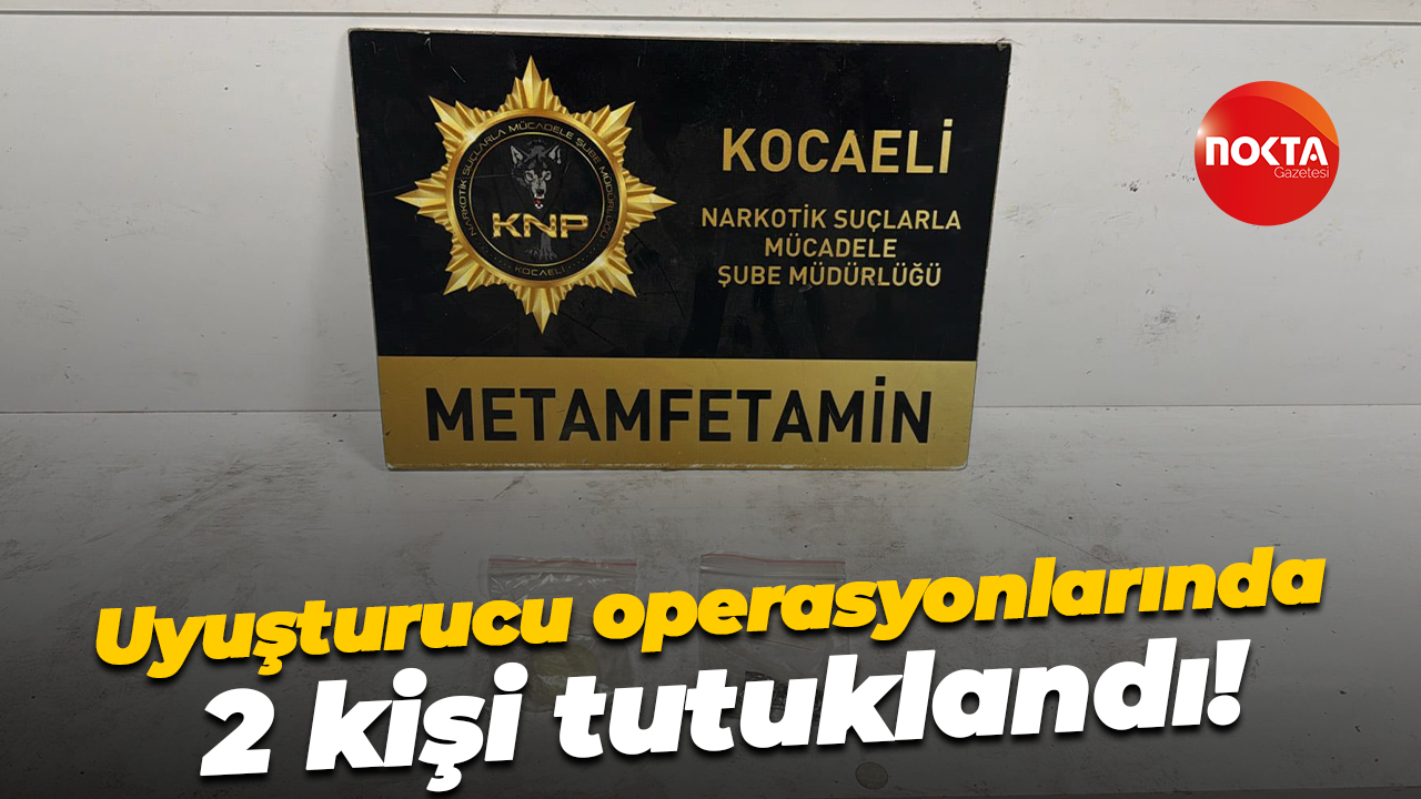 Uyuşturucu operasyonlarında 2 kişi tutuklandı!