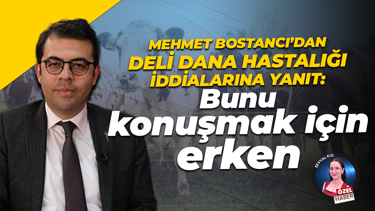 Mehmet Bostancı: Çıkan bu tarz söylentiler üreticimizi mağdur ediyor
