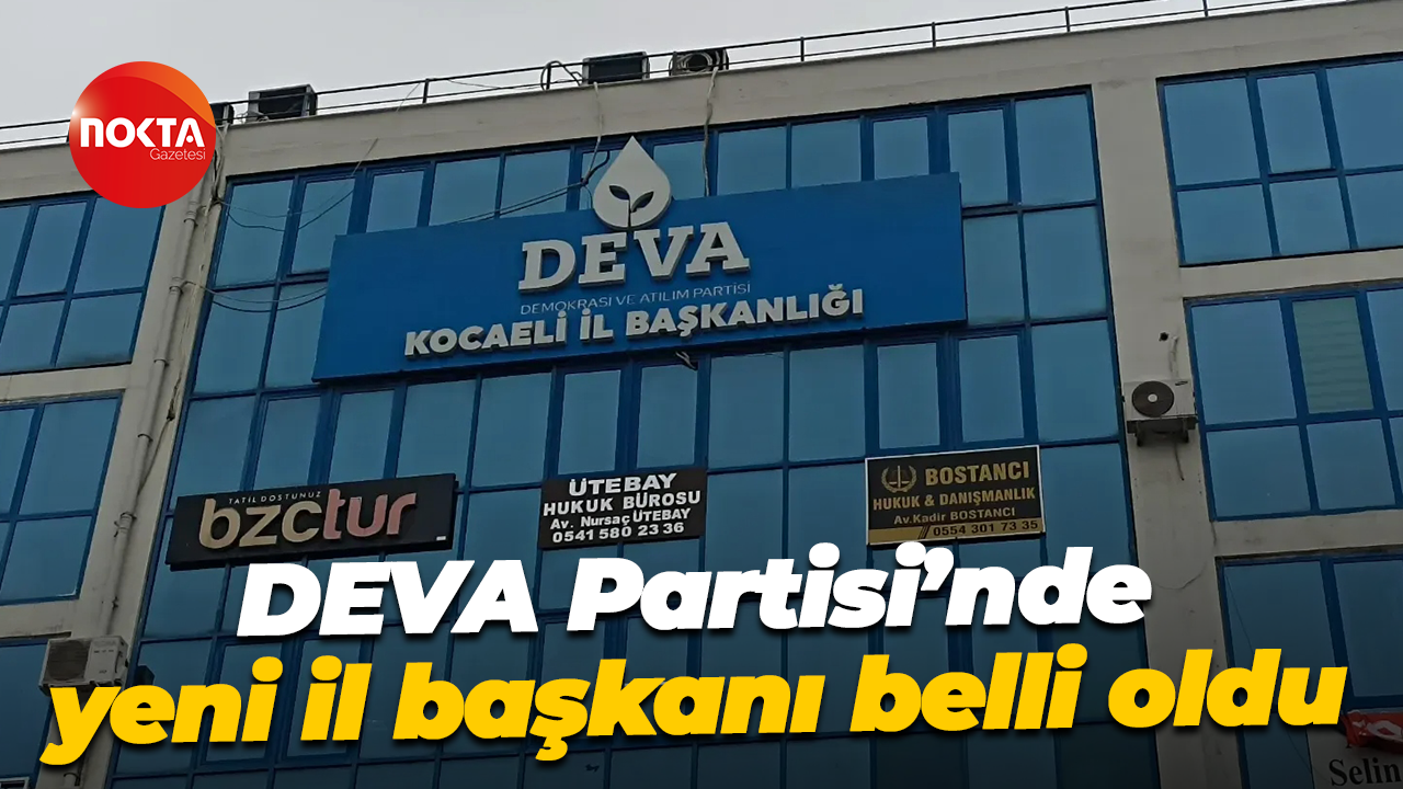 DEVA Partisi’nde yeni il başkanı belli oldu