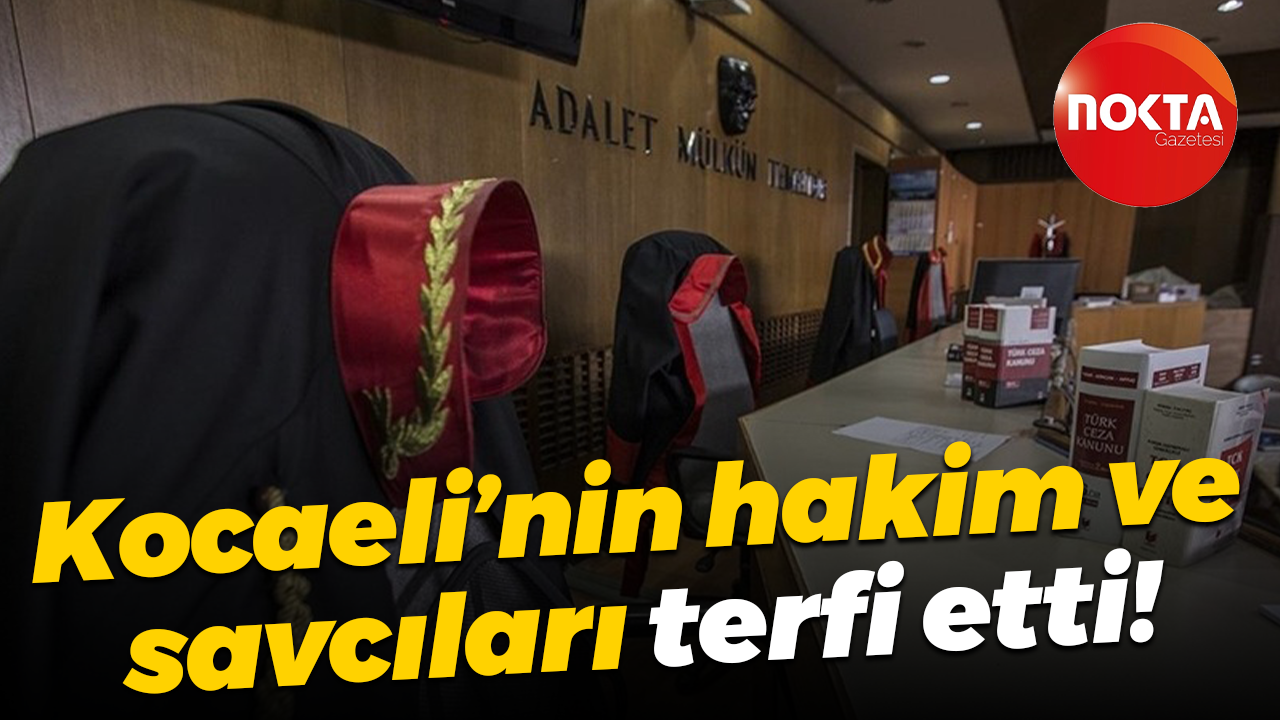 Kocaeli’nin hakim ve savcıları terfi etti!