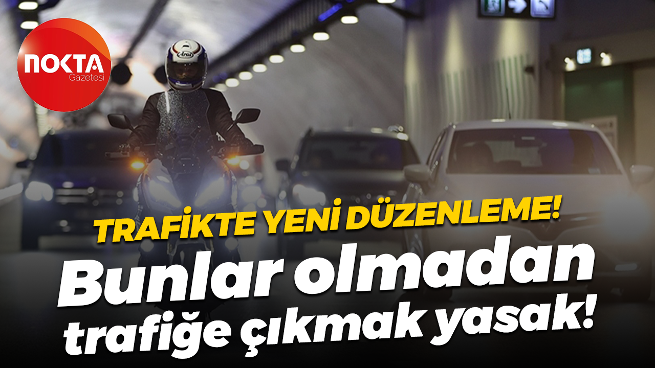 Trafikte yeni düzenleme! Eldiven ve koruma gözlüğü takmak zorunlu oldu