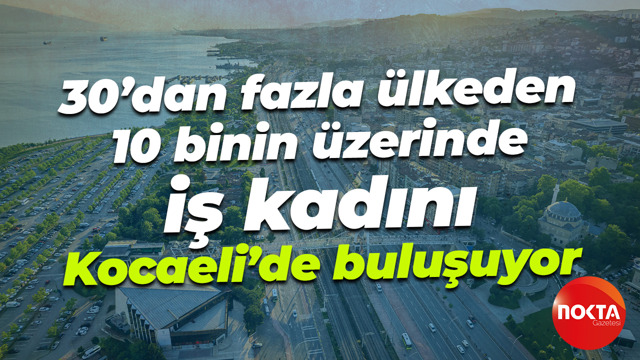 Kocaeli'de iş kadınları ihracat buluşması gerçekleşecek
