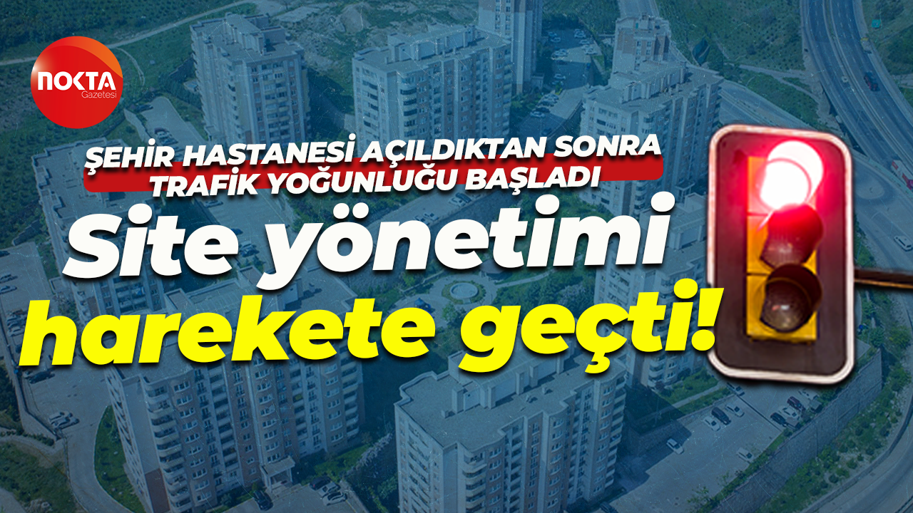 Şehir Hastanesi açıldıktan sonra trafik yoğunluğu başladı... Trafik ışığı istiyorlar!