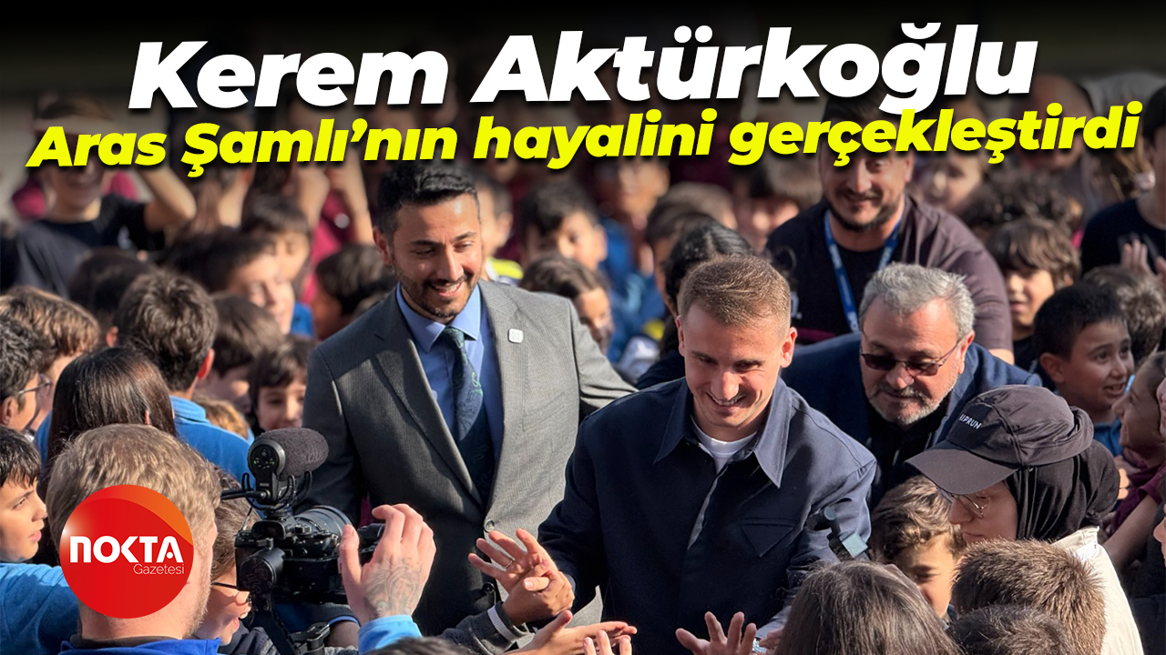 Kerem Aktürkoğlu, Aras Şamlı’nın hayalini gerçekleştirdi