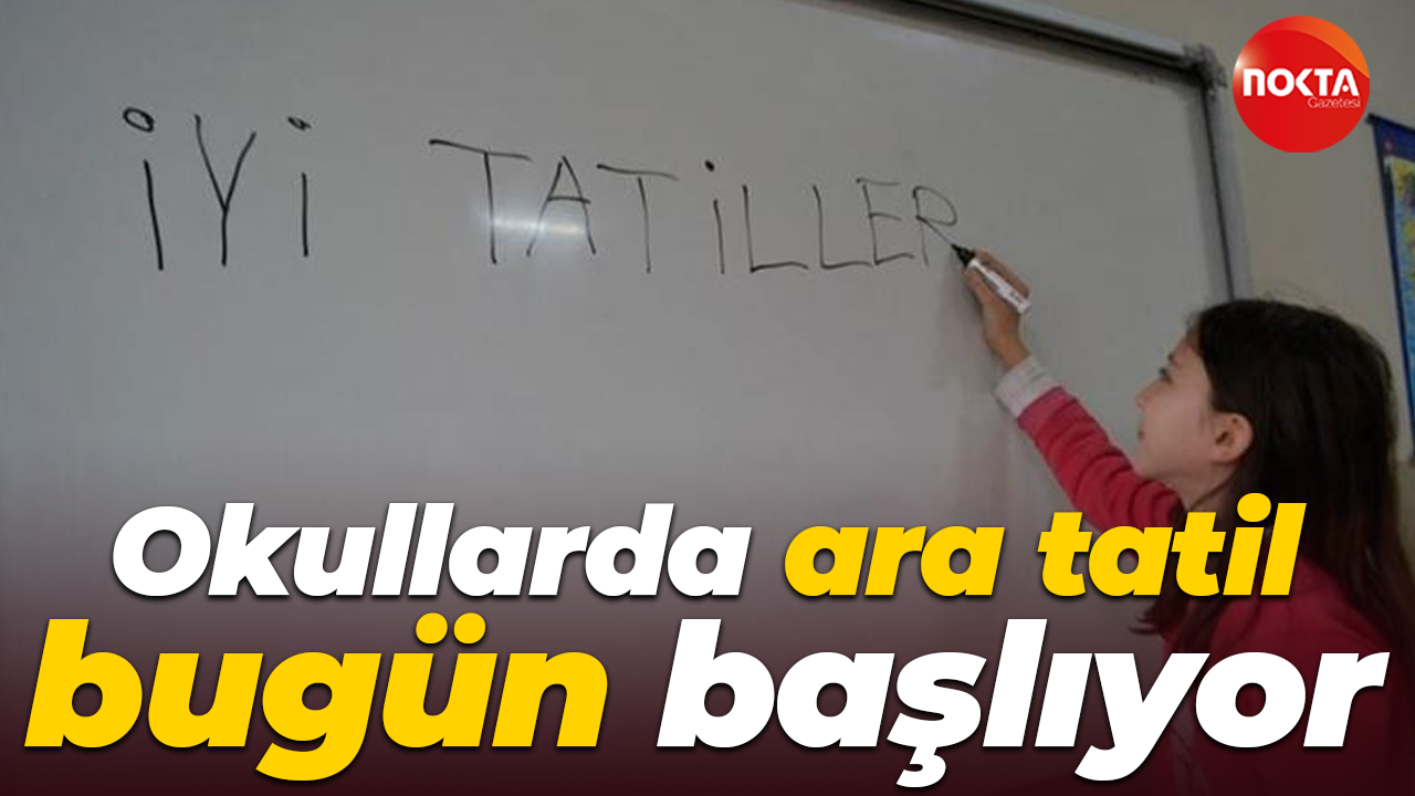 Okullarda ara tatil bugün başlıyor