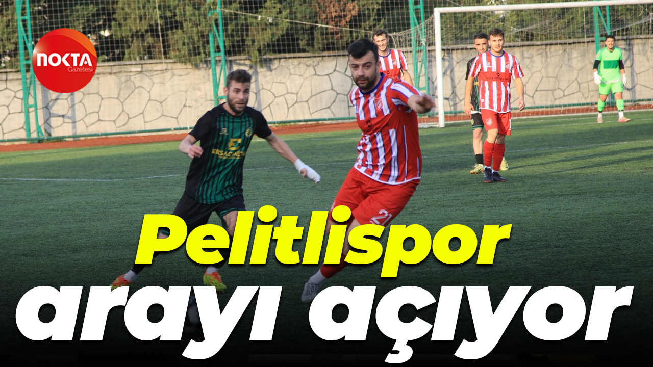 Pelitlispor arayı açıyor