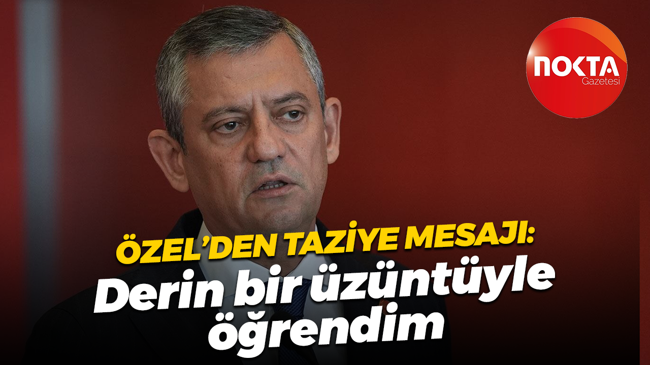 Özgür Özel'den Dilovası için taziye mesajı: Derin bir üzüntüyle öğrendim