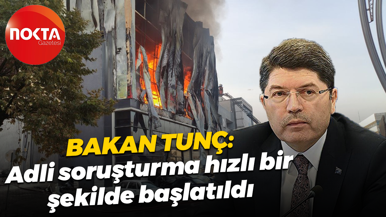 Adalet Bakanı Yılmaz Tunç'tan Dilovası açıklaması: Adli soruşturma hızlı bir şekilde başlatıldı