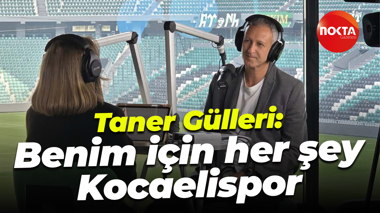 Taner Gülleri: Benim için her şey Kocaelispor