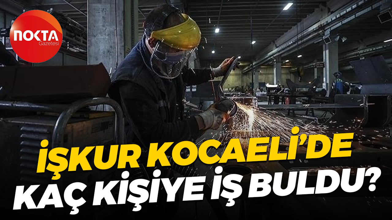 İŞKUR Kocaeli’de kaç kişiye iş buldu?