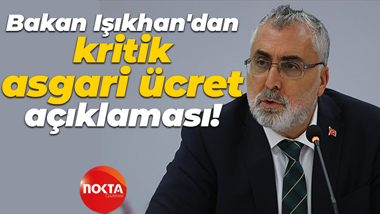 Çalışma ve Sosyal Güvenlik Bakanı Vedat Işıkhan'dan asgari ücret açıklaması!