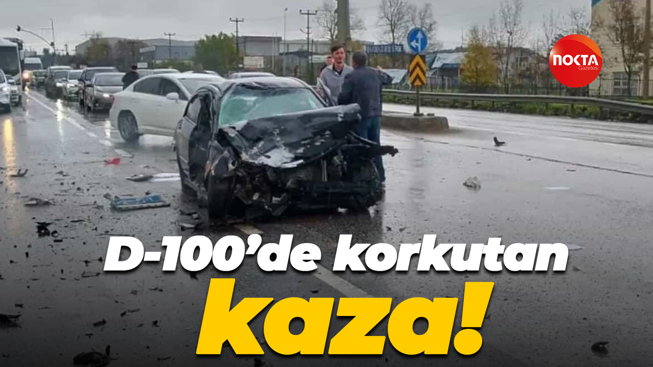 D-100’de korkutan kaza!