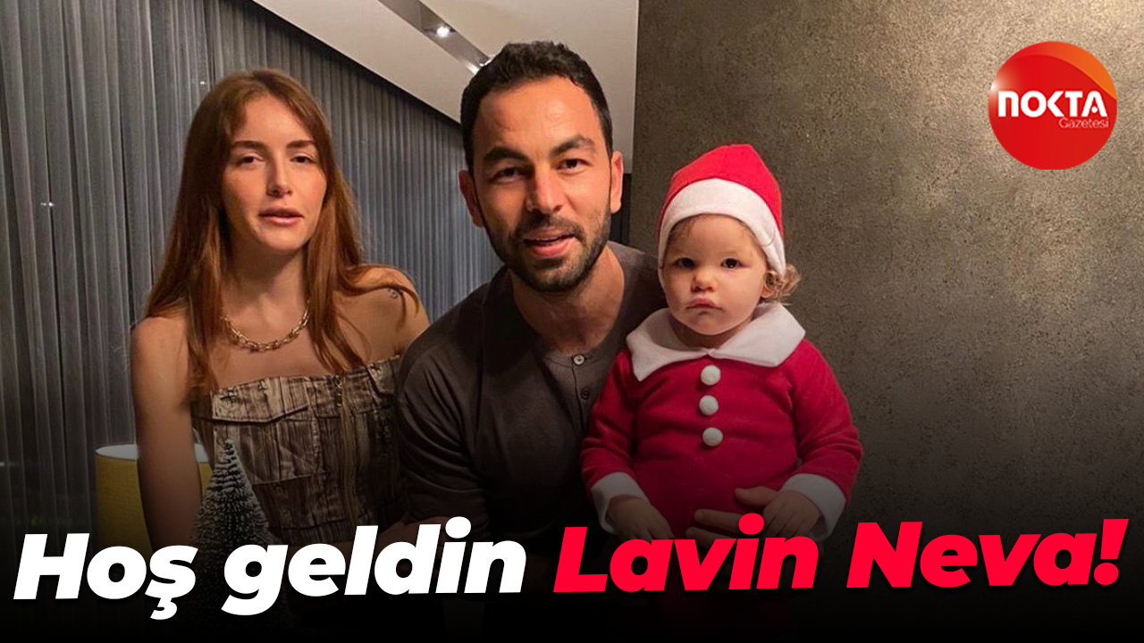 Hoş geldin Lavin Neva!