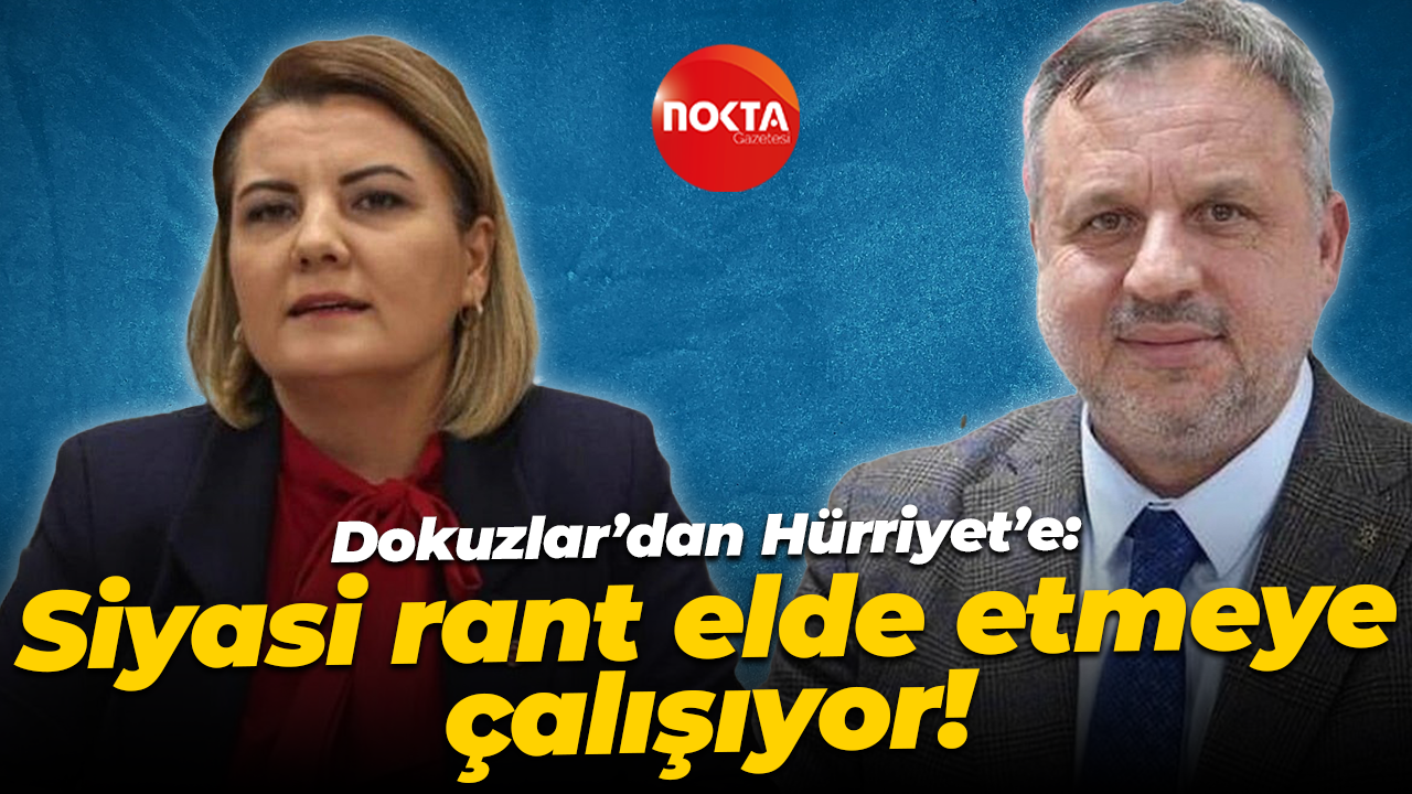 Halil Güngör Dokuzlar’dan Fatma Kaplan Hürriyet’e: Siyasi rant elde etmeye çalışıyor!