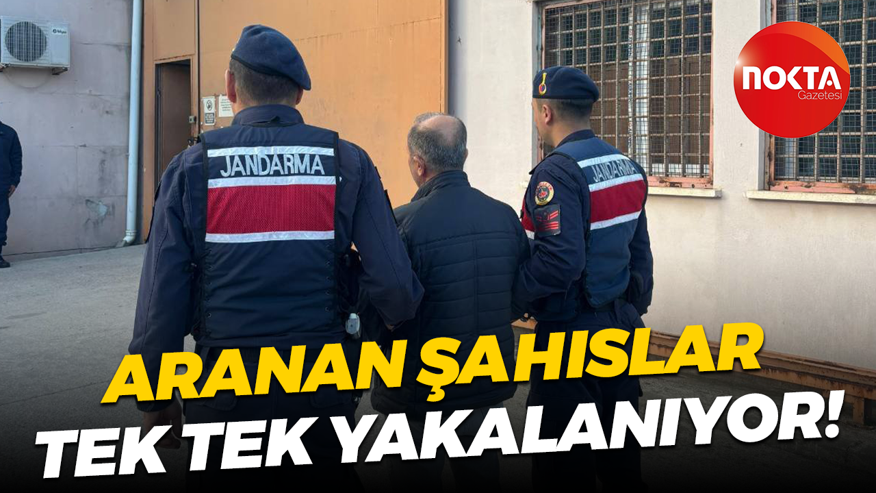 Aranan şahıslar tek tek yakalanıyor!