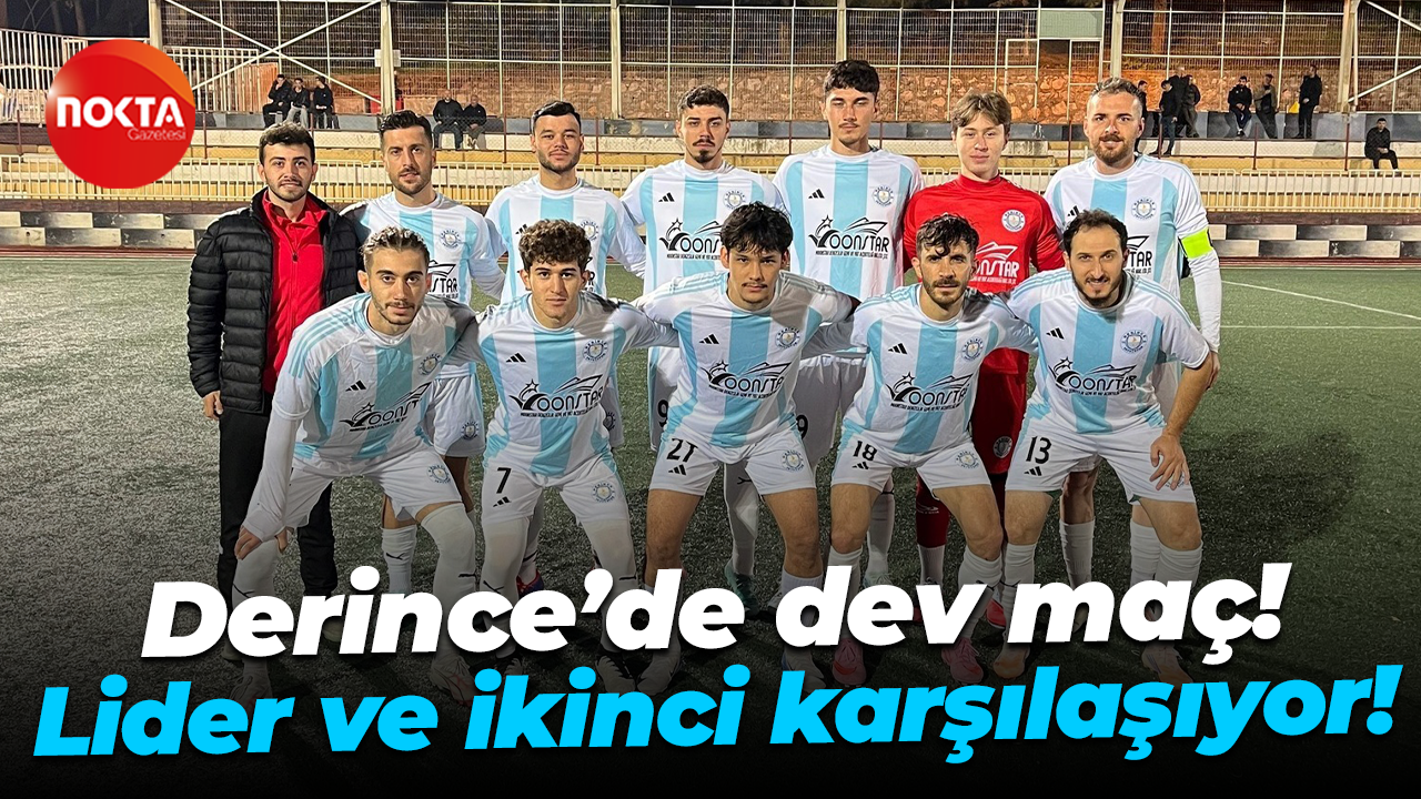 Derince’de dev maç! Lider ve ikinci karşılaşıyor!