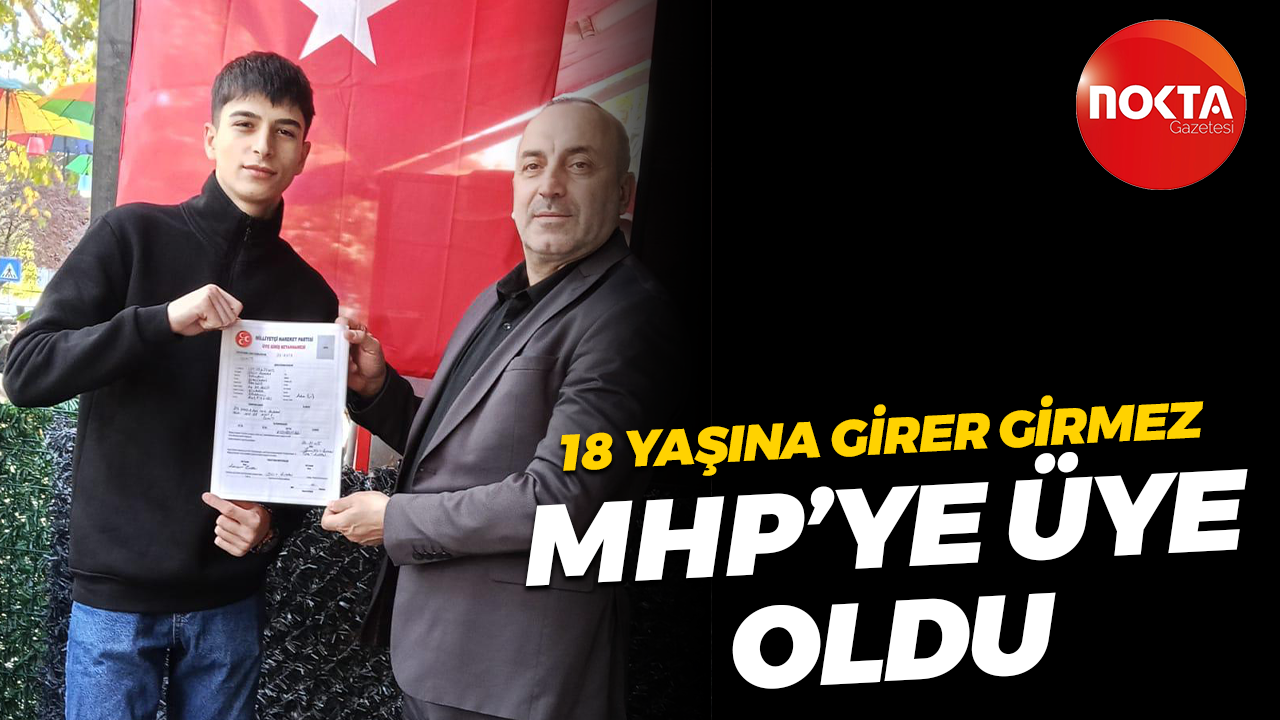 İzmitli genç 18 yaşına girer girmez MHP’ye üye oldu