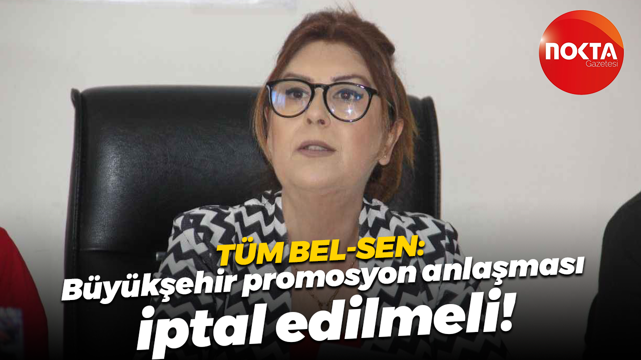 Tüm Bel-Sen: Büyükşehir promosyon anlaşması iptal edilmeli!
