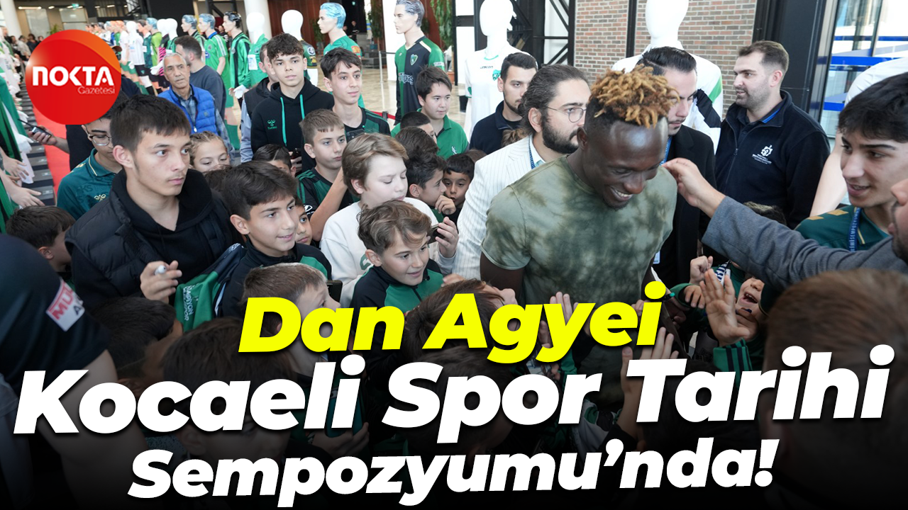Dan Agyei Kocaeli Spor Tarihi Sempozyumu’nda!